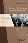 Certitudes aléatoires de l'histoire de l'enseignement / Jean-Pierre Casseyre