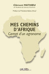 MES CHEMINS D'AFRIQUE   Carnets d’un agronome