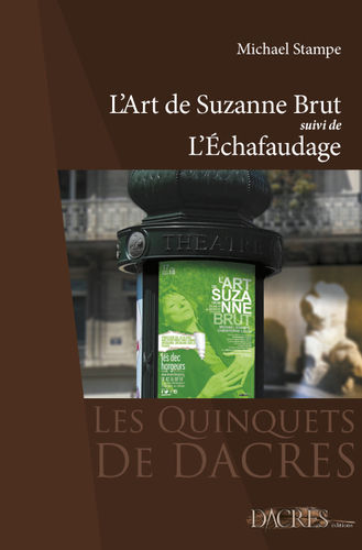 L’ART DE SUZANNE BRUT suivi de L’ÉCHAFAUDAGE / Michael Stampe