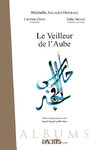LE VEILLEUR DE L'AUBE / Accaoui Hourani - Séoudy - Govin